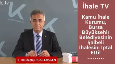 Kamu İhale Kurumu, Bursa Büyükşehir Belediyesinin Şaibeli İhalesini İptal Etti!	