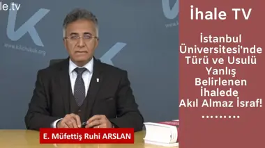 İstanbul Üniversitesi'nde Türü ve Usulü Yanlış Belirlenen İhalede Akıl Almaz İsraf!